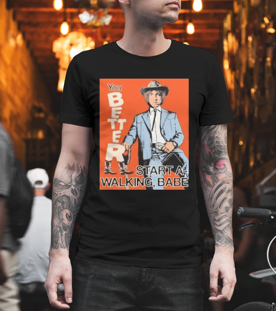 You Better Start A Walking Babe Bob Dylan Western Hat And Suit T-Shirt