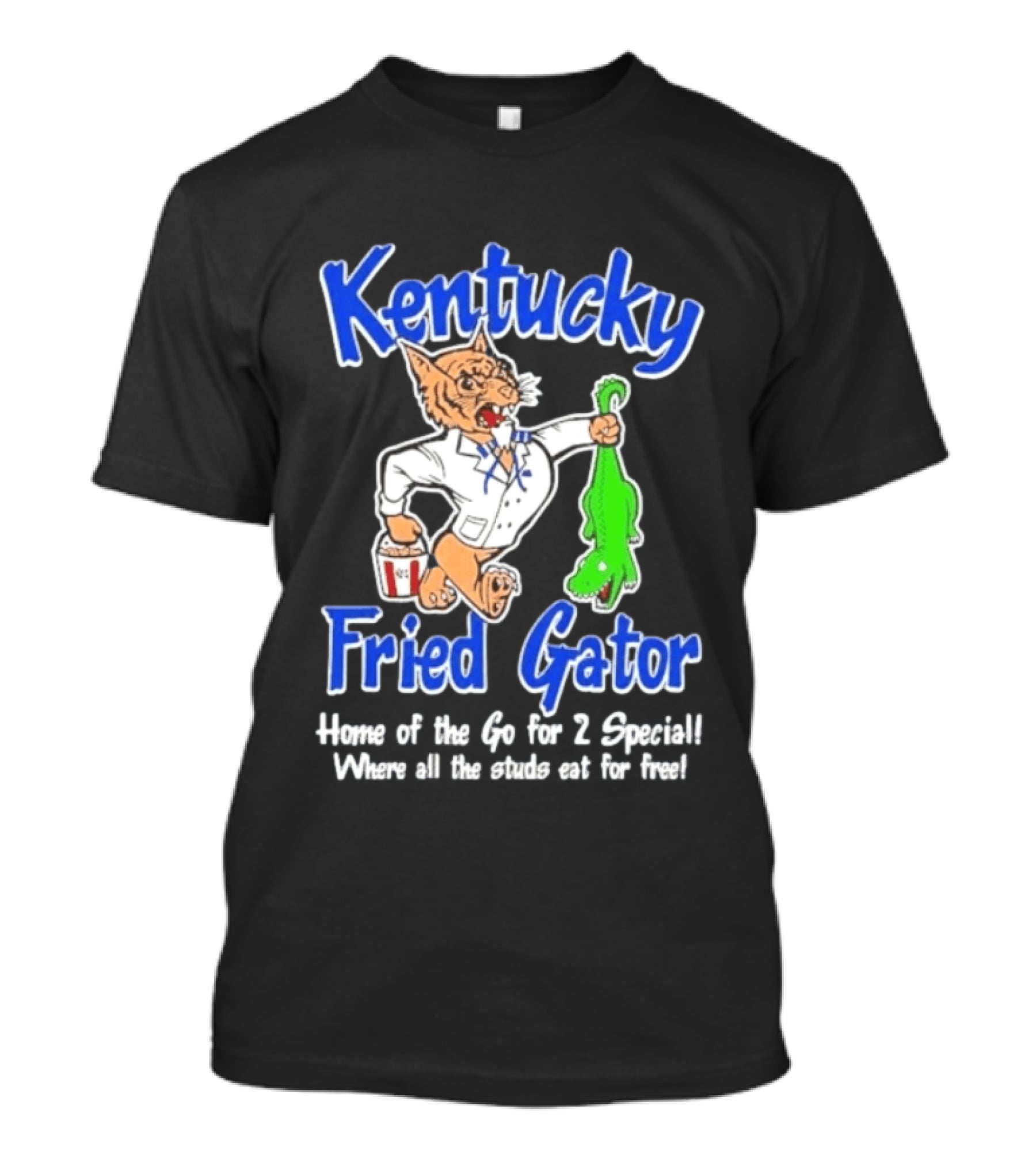 Kentucky Fried Gator Home Of The Go For 2 Special Where All The Studs Eat For Free T-Shirt