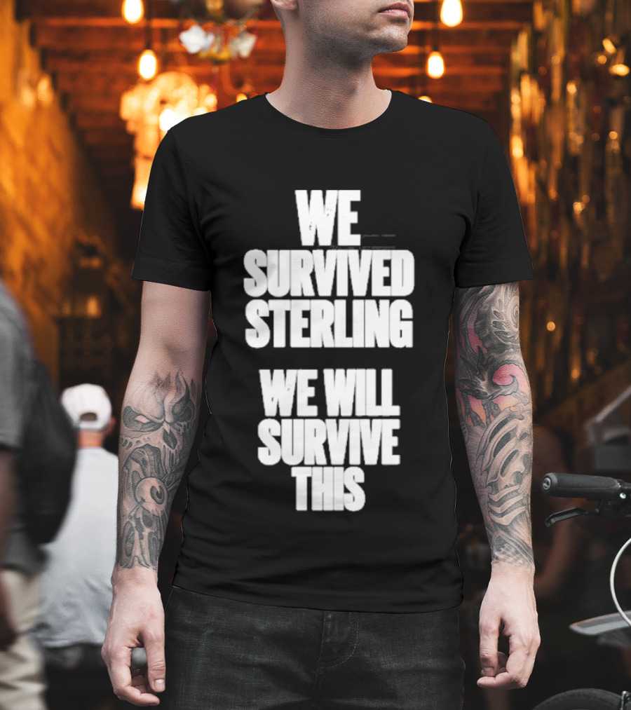 We Survived Sterling We Will Survive This T-Shirt