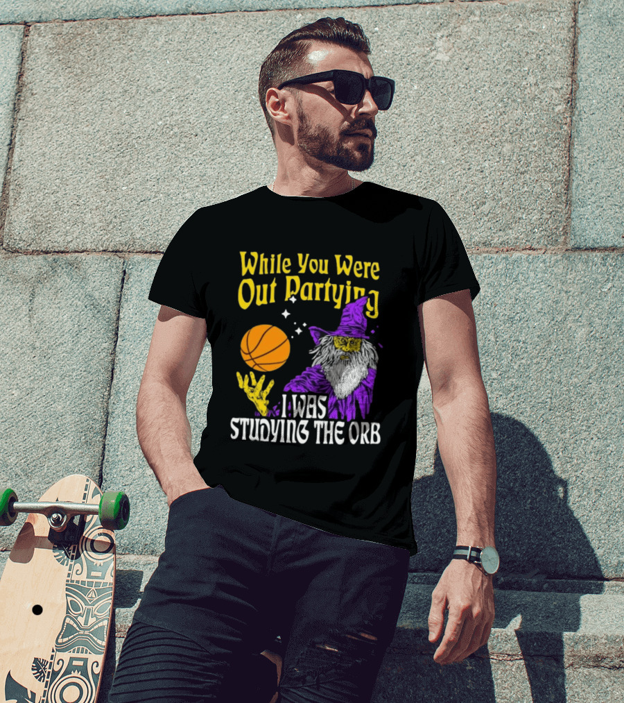 While You Were Out Partying I Was Studying The Orb Wizard Basketball T-Shirt