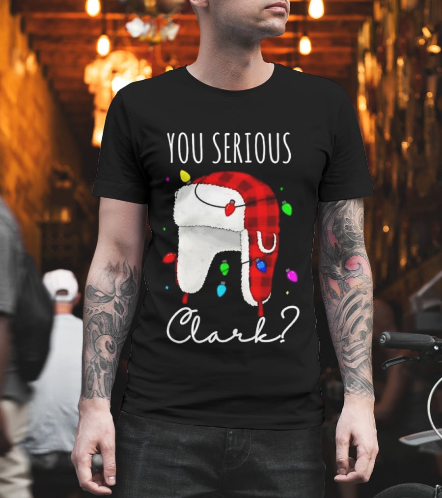 You Serious Clark Christmas Vacation Buffalo Plaid Trapper Hat Lights T-Shirt