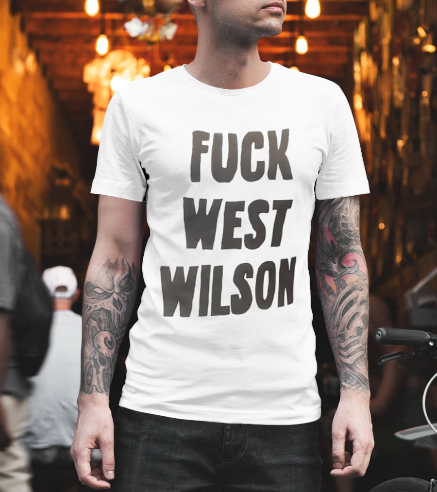 Fuck West Wilson T-Shirt