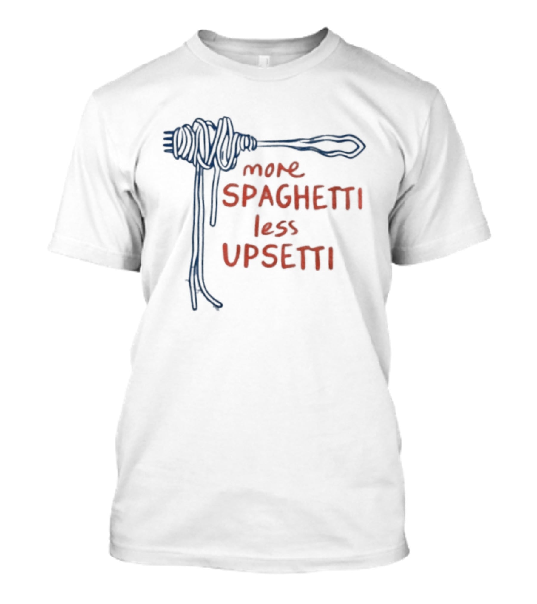 More Spaghetti Less Upsetti Pasta Food Humor Fork Sketch T-Shirt