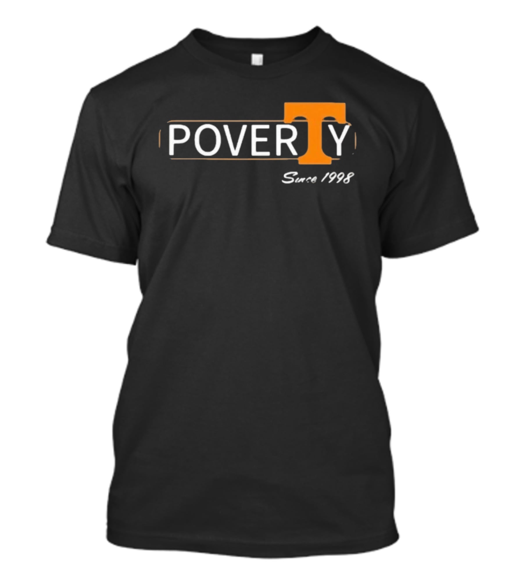 POVERTY Since 1998 Funny Joke T-Shirt