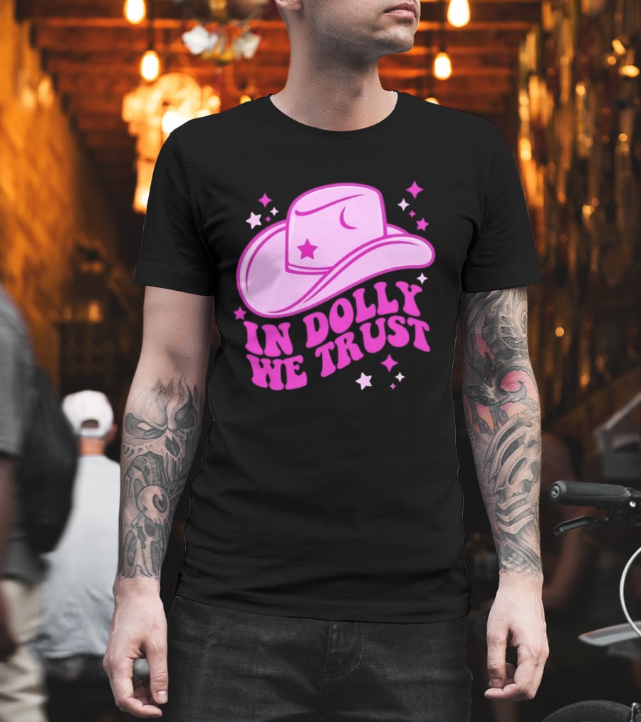 In Dolly We Trust Pink Cowboy Hat Country Music T-Shirt
