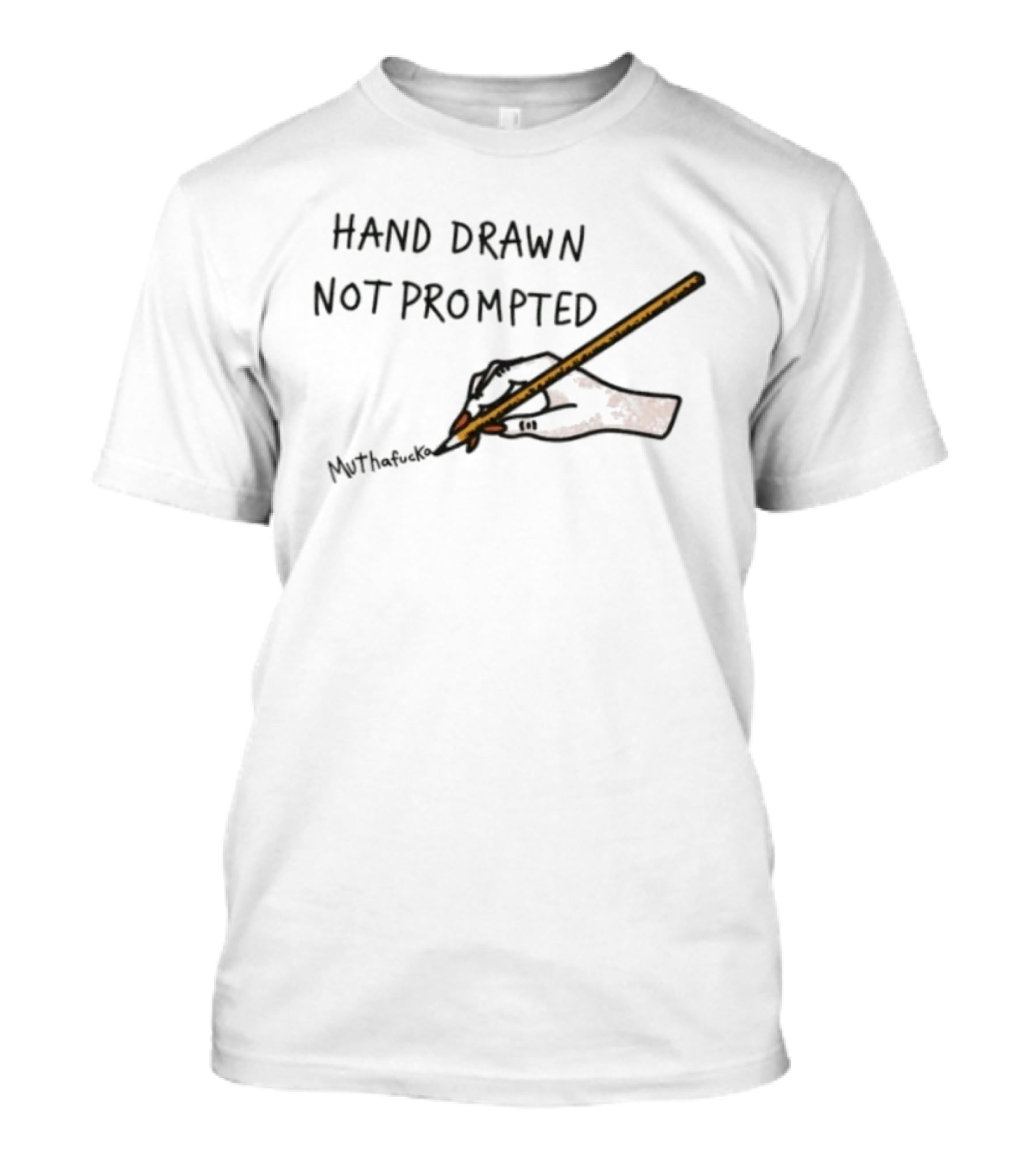 Hand Drawn Not Prompted Muthafucka Vintage Pencil T-Shirt