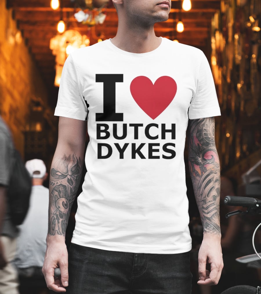 I Love Butch Dykes LGBTQ Pride Lesbian Queer T-Shirt