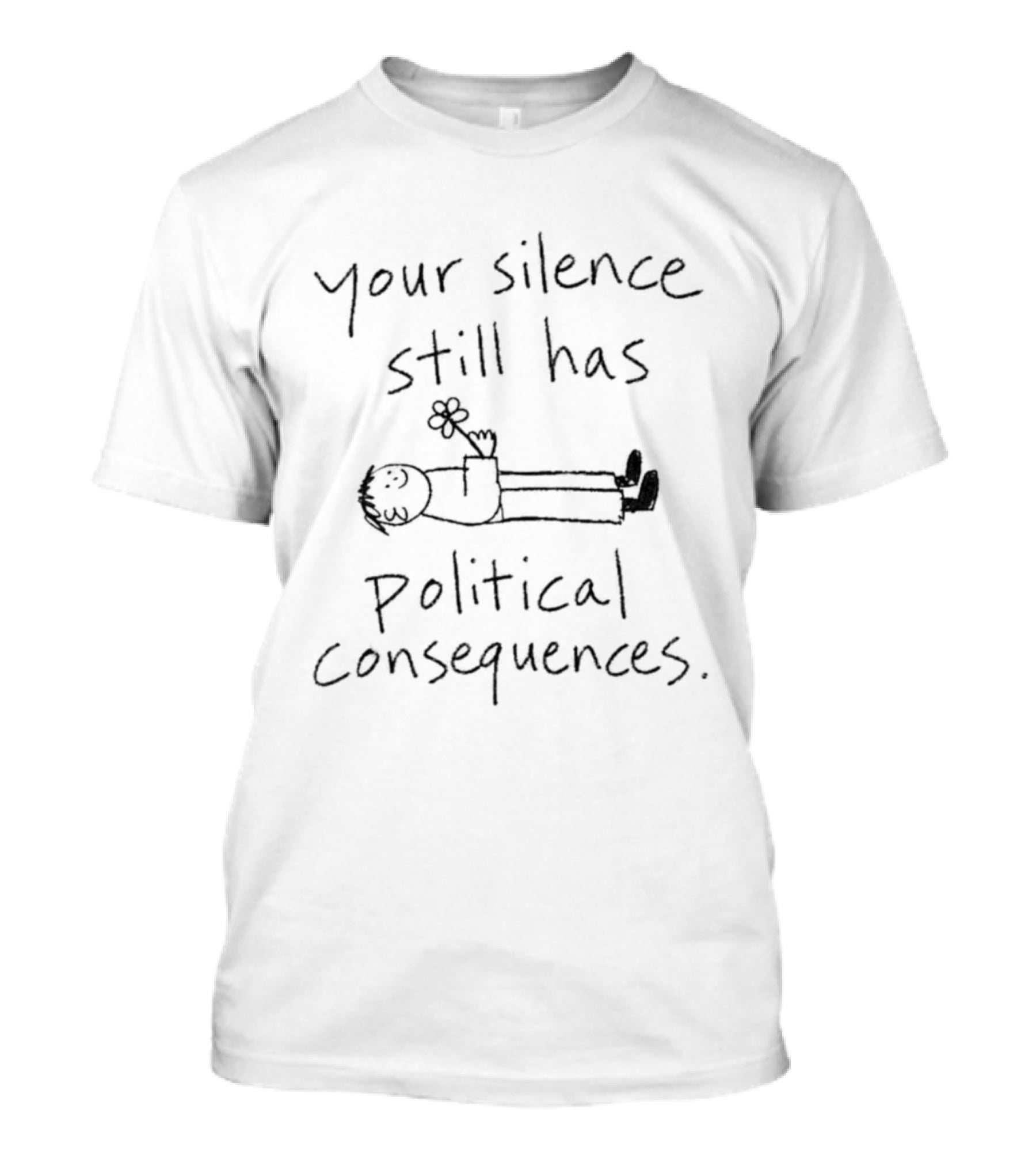 Your Silence Still Has Political Consequences Statement With Simple T-Shirt
