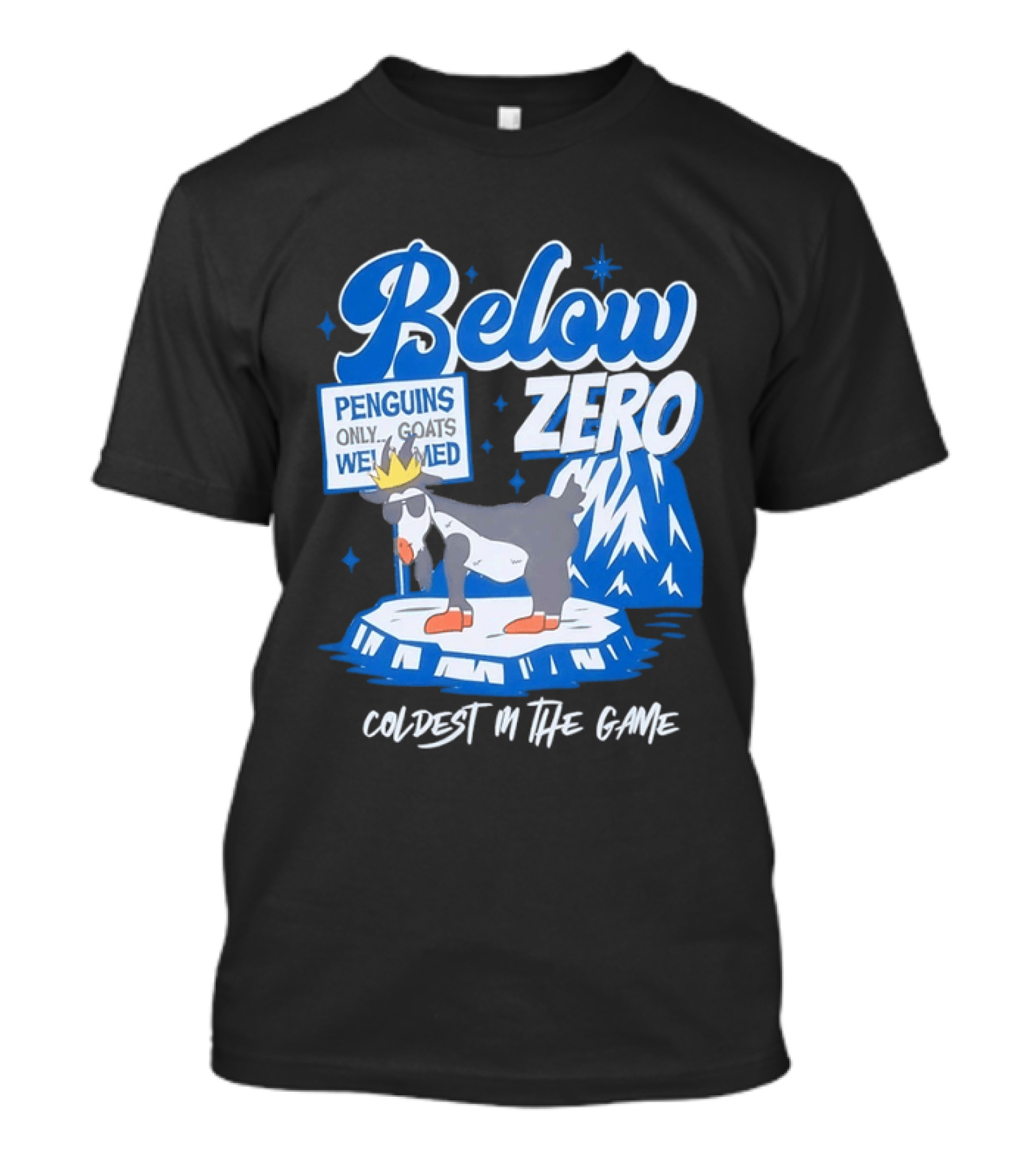 Below Zero Penguins Only Goat Coldest In The Game T-Shirt