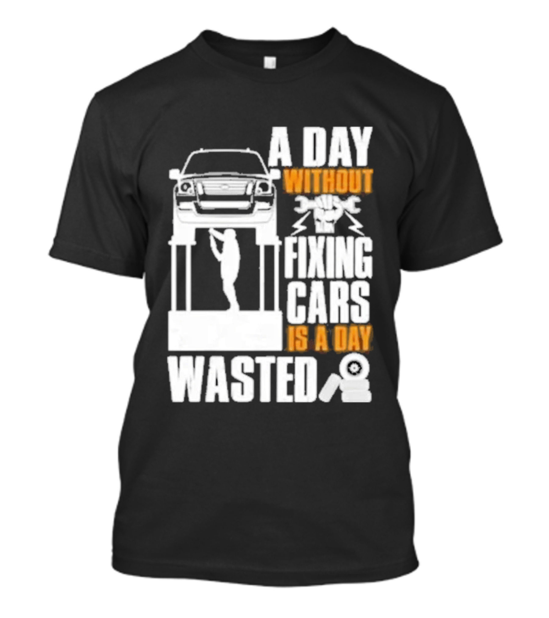 Car Repair Mechanic A Day Without Fixing Cars Is A Day Wasted T-Shirt