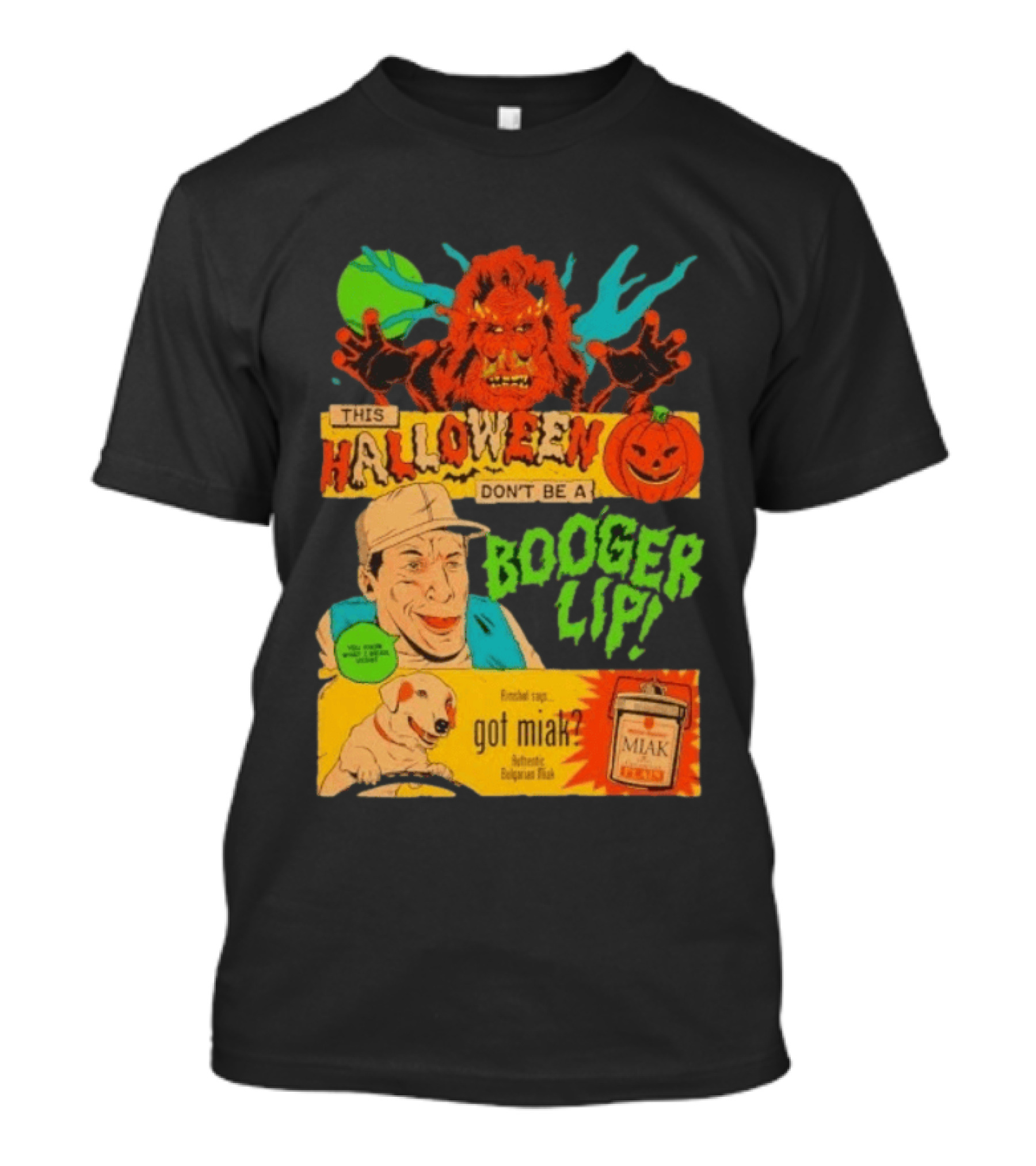 Ernest P Worrell This Halloween Don't Be A Booger Lip Got Miak Bulgarian Elixir T-Shirt