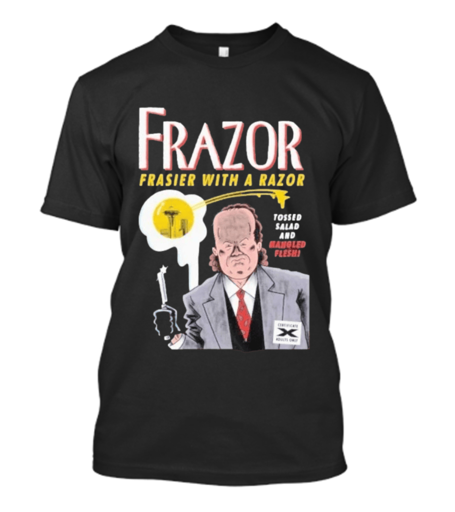 Frazor Frasier With A Razor Tossed Salad Mangled Flesh Certificate Adults Only T-Shirt