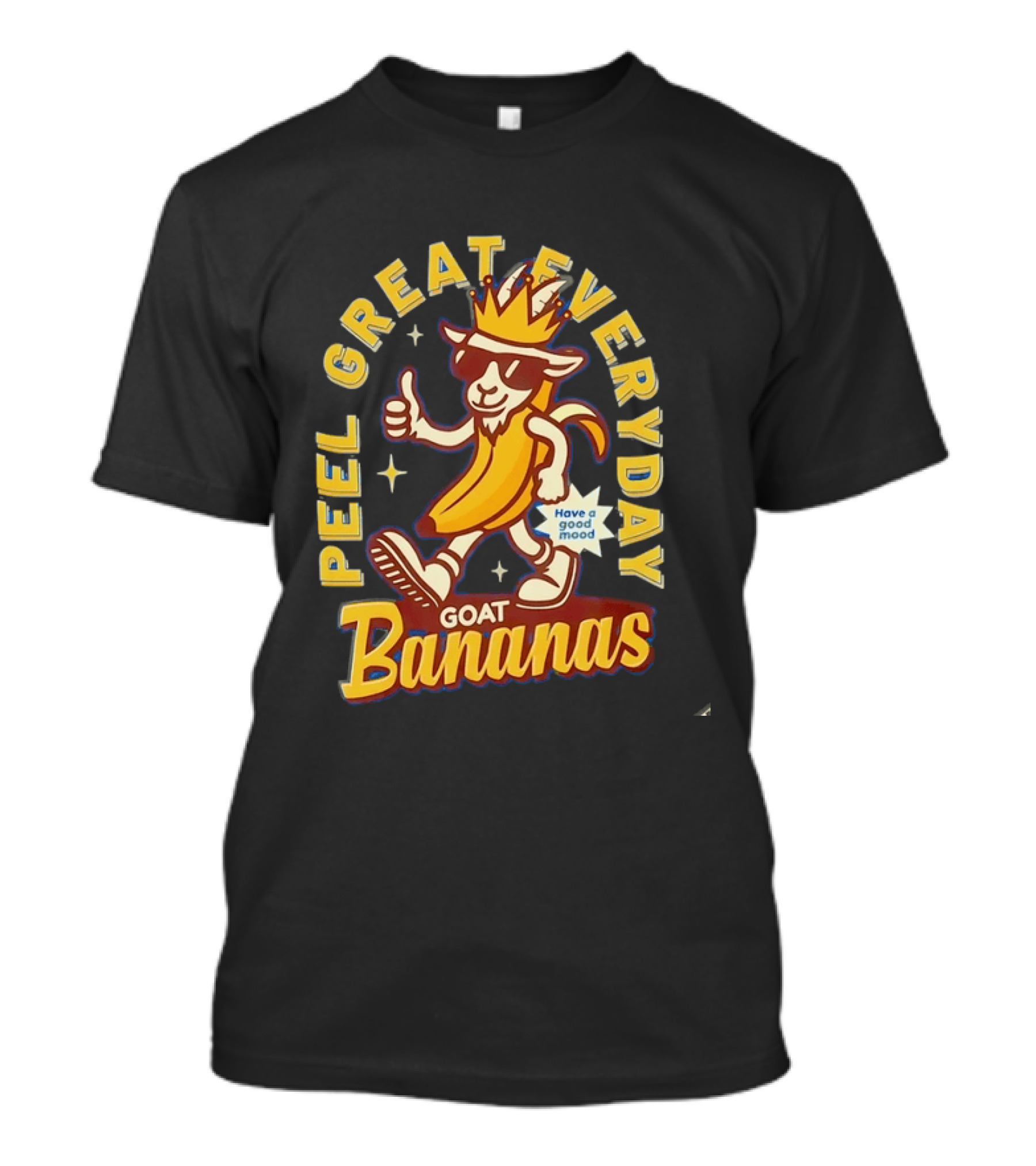 Peel Great Everyday Goat Bananas Have A Good Mood T-Shirt