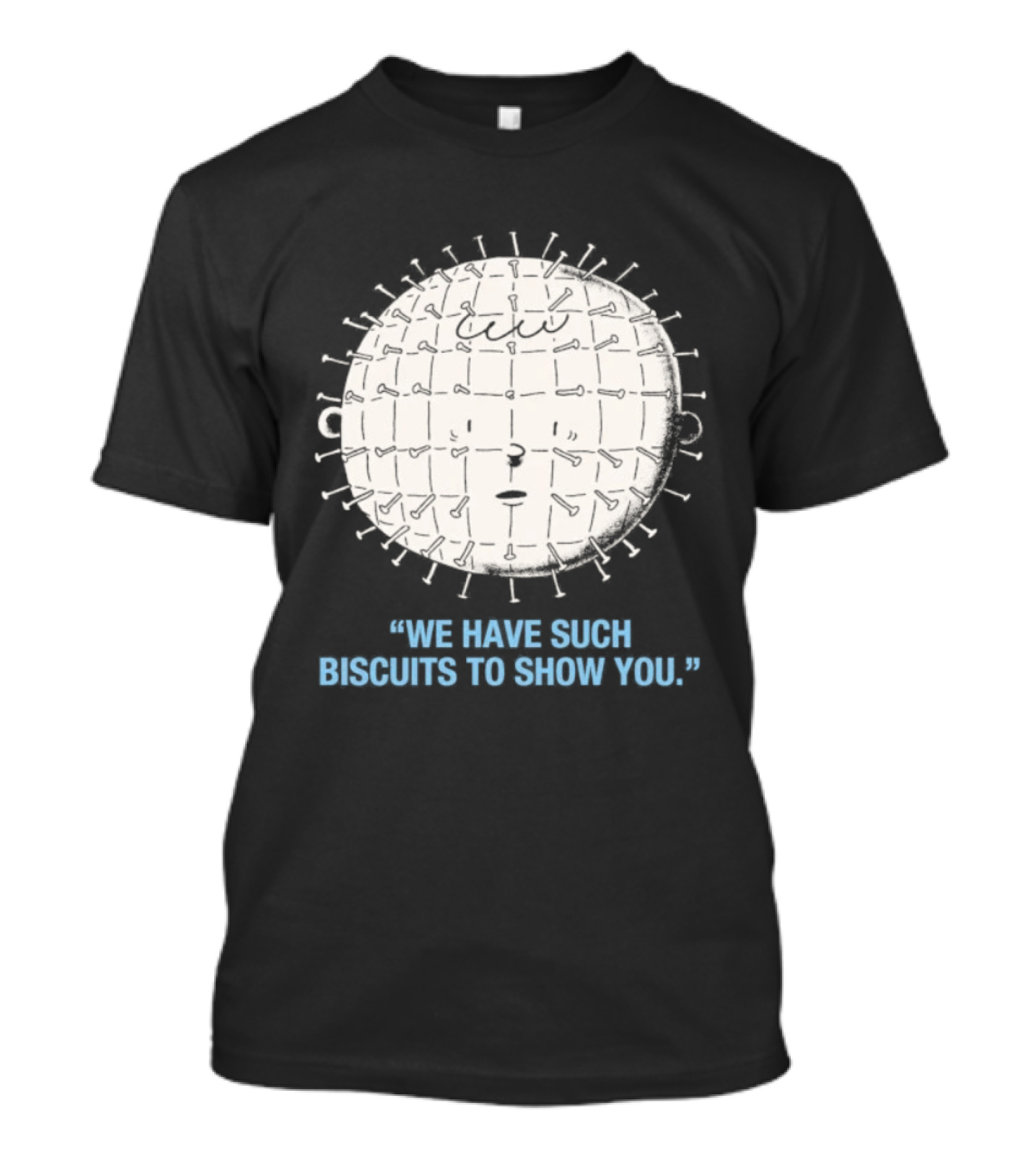 Hellraiser Pinhead We Have Such Biscuits To Show You T-Shirt