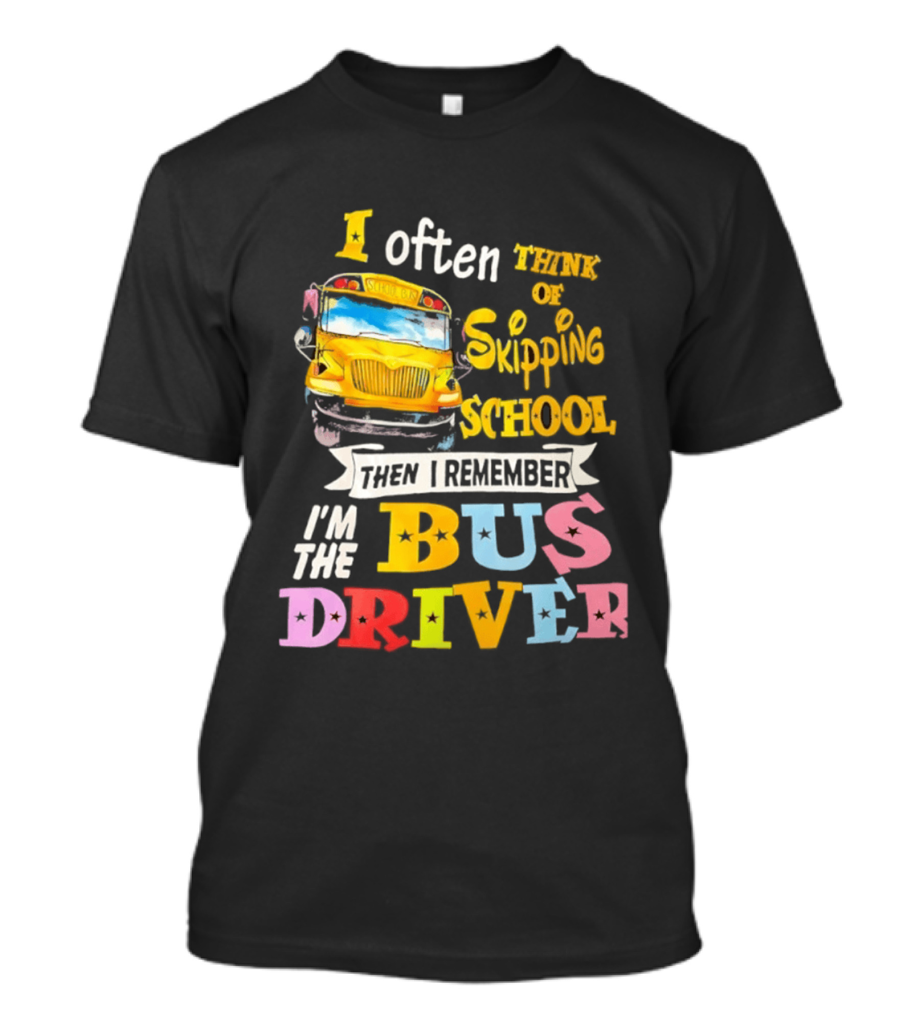 Skipping School I Remember I'm The Bus Driver Vintage Humor T-Shirt