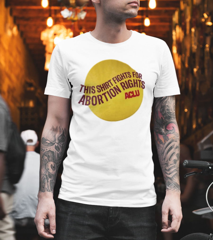 ACLU This Fights For Abortion Rights Yellow Maroon Red T-Shirt