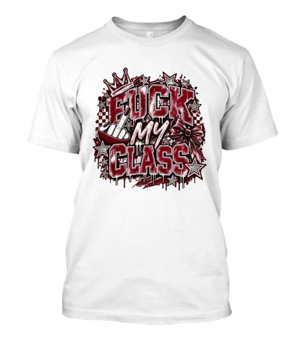 F*** My Class Bow And Crown Distressed Student Life T-Shirt