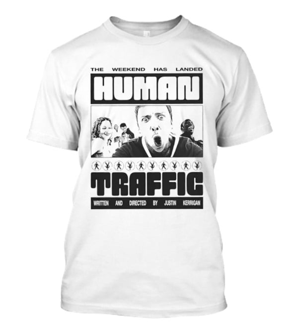 The Weekend Has Landed Human Traffic Movie Justin Kerrigan T-Shirt