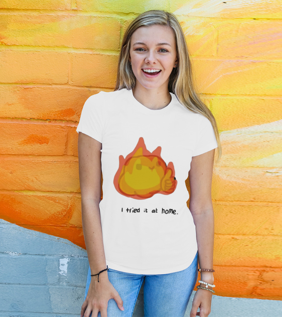 I Tried It At Home Fire Meme Thumbs Up T-Shirt