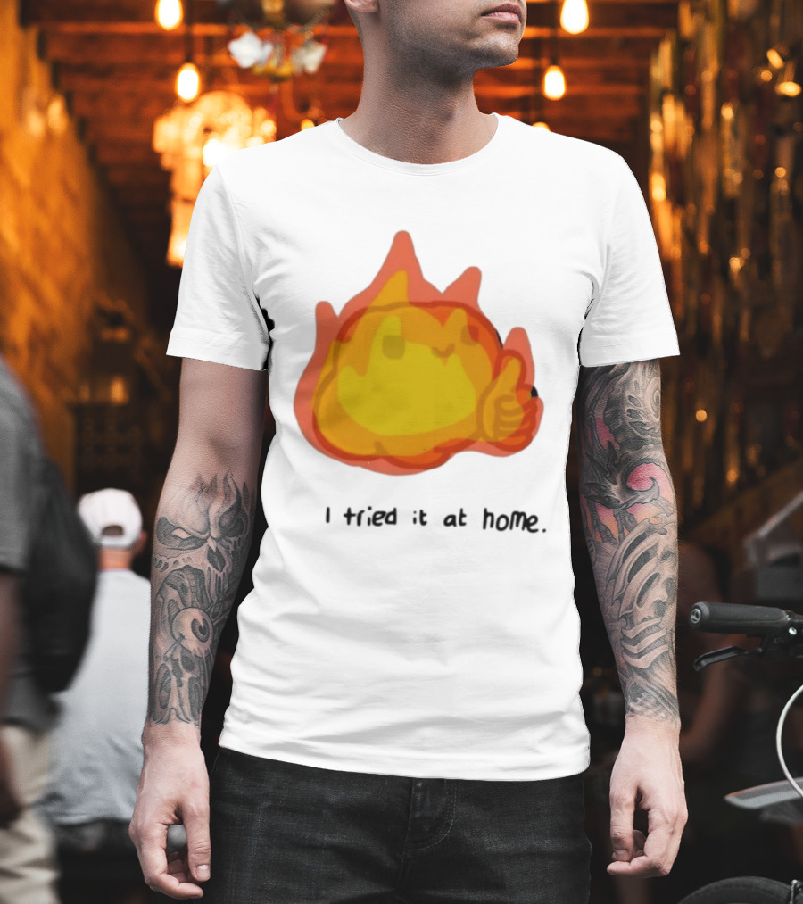 I Tried It At Home Fire Meme Thumbs Up T-Shirt