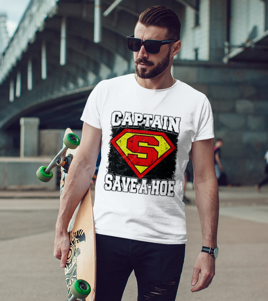 Captain Save A Hoe Funny Sarcastic Hero T-Shirt