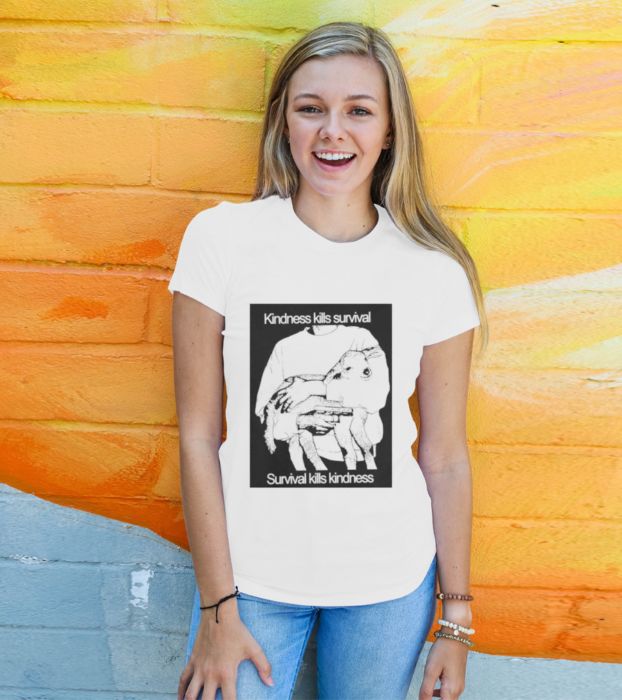 Kindness Kills Survival Survival Kills Kindness Sheep Image T-Shirt