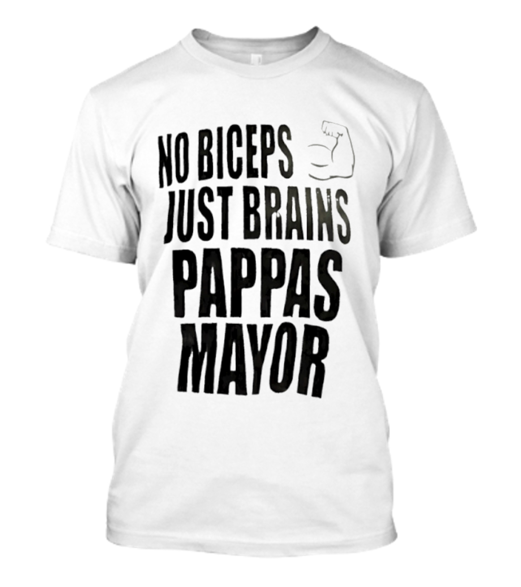 No Biceps Just Brains Pappas Mayor Election Campaign T-Shirt
