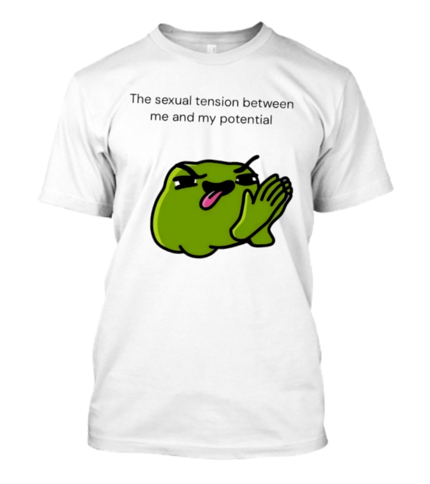 The Sexual Tension Between Me And My Potential Meme Clapping Green Blob T-Shirt