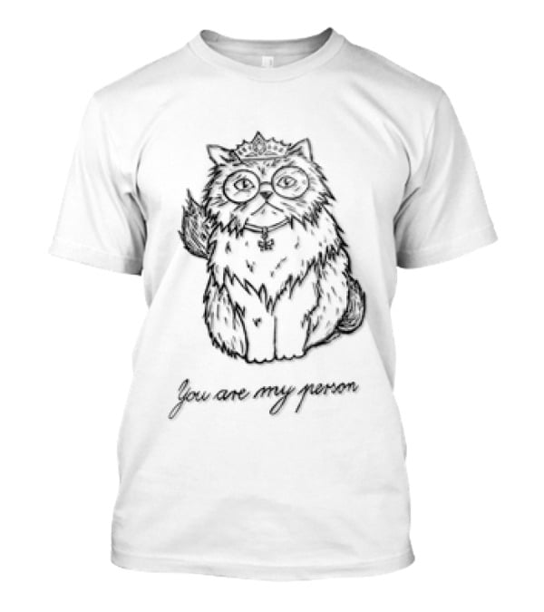 Fluffy Cat Wearing Crown Glasses You Are My Person T-Shirt