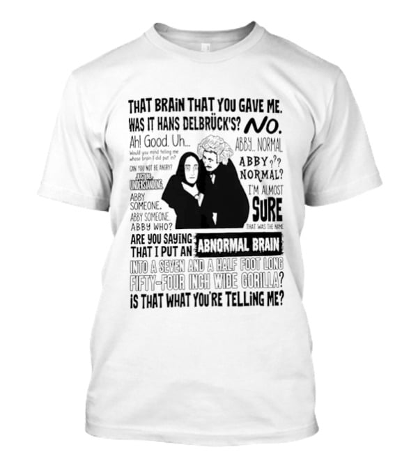 Young Frankenstein Abby Normal Brain Quote Mel Brooks Movie References T-Shirt
