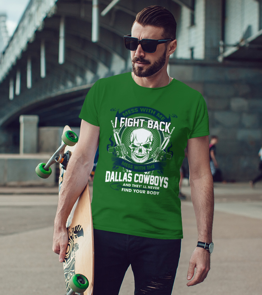 Dallas Cowboys I Fight Back Mess With Me T-Shirt