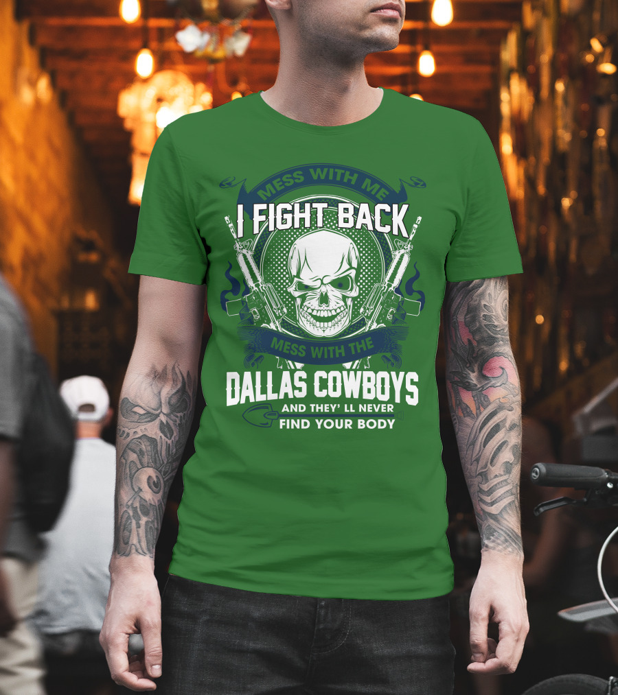 Dallas Cowboys I Fight Back Mess With Me T-Shirt