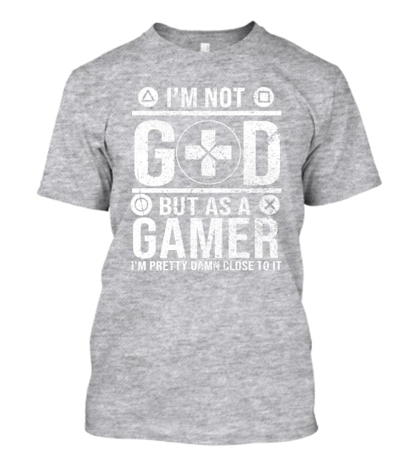 I'm Not God But As A Gamer I'm Pretty Damn Close To It Controller Symbols T-Shirt