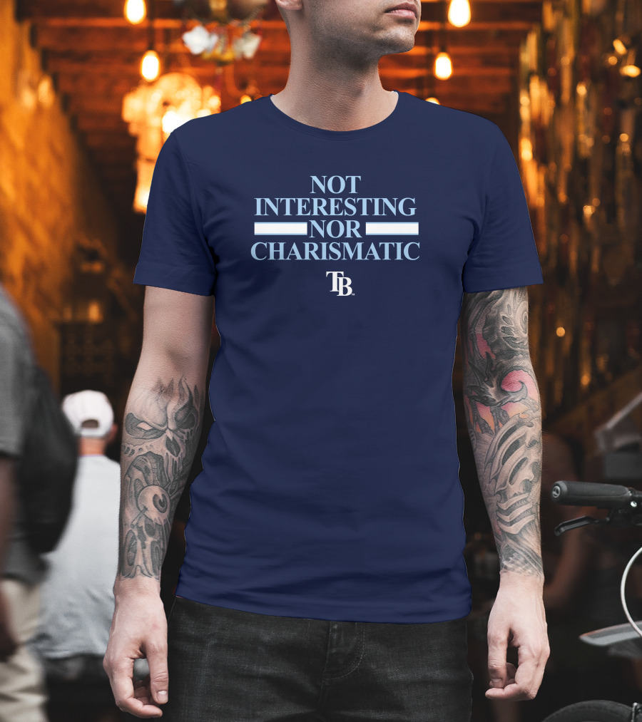 Not Interesting Nor Charismatic TB Tampa Bay Rays Baseball T-Shirt