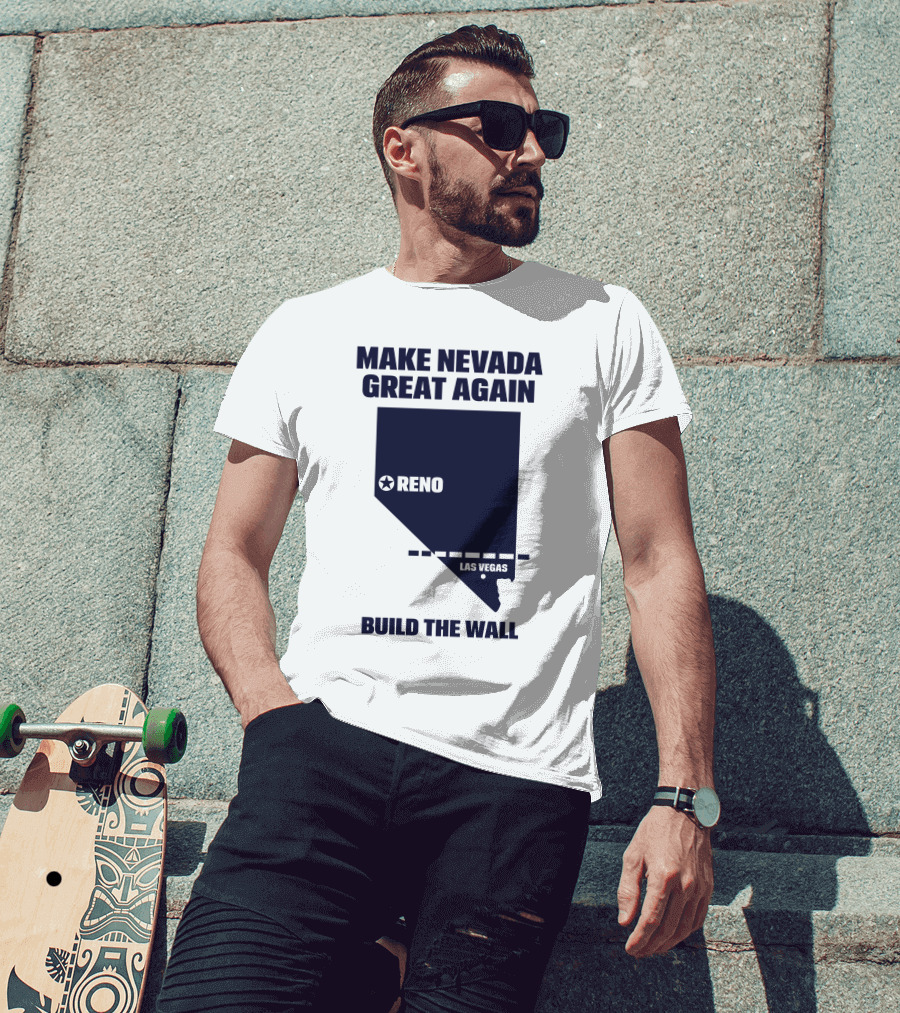 Make Nevada Great Again Build The Wall Reno Las Vegas T-Shirt