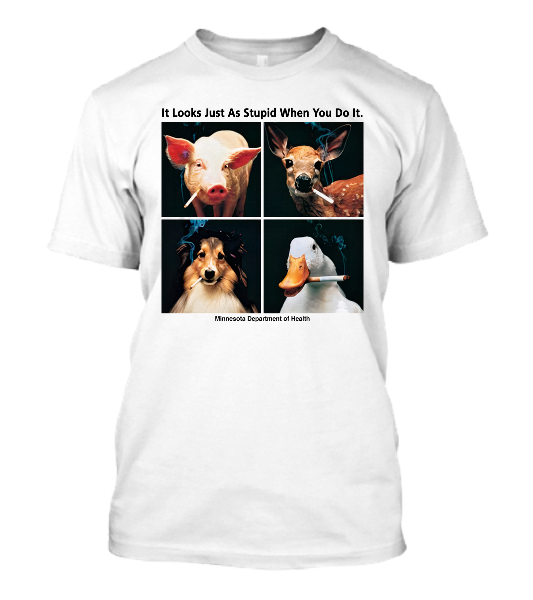 It Looks Just As Stupid When You Do It Animals Smoking Minnesota Department Of Health T-Shirt