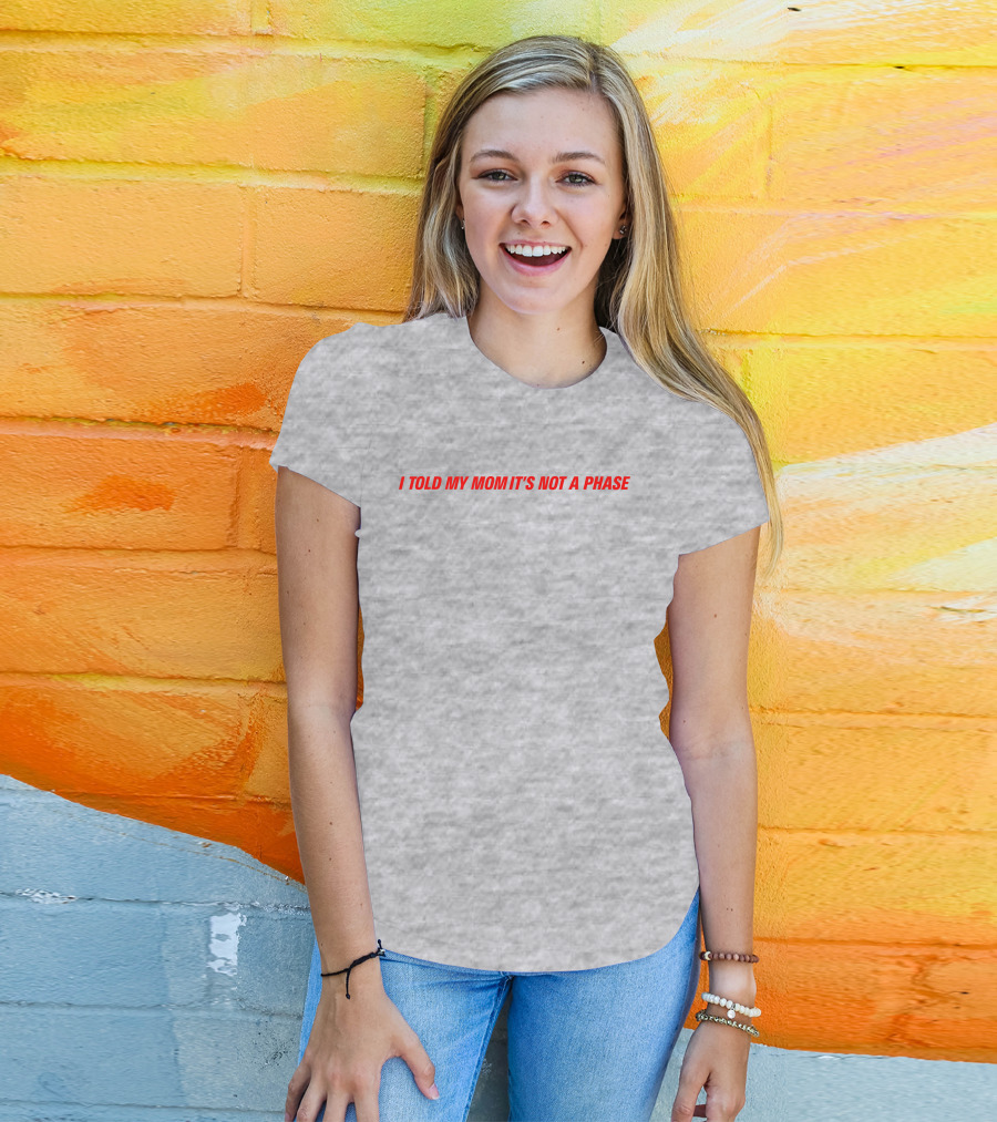 Fletcher Merch Comfy Girls I Told My Mom It's Not A Phase T-Shirt