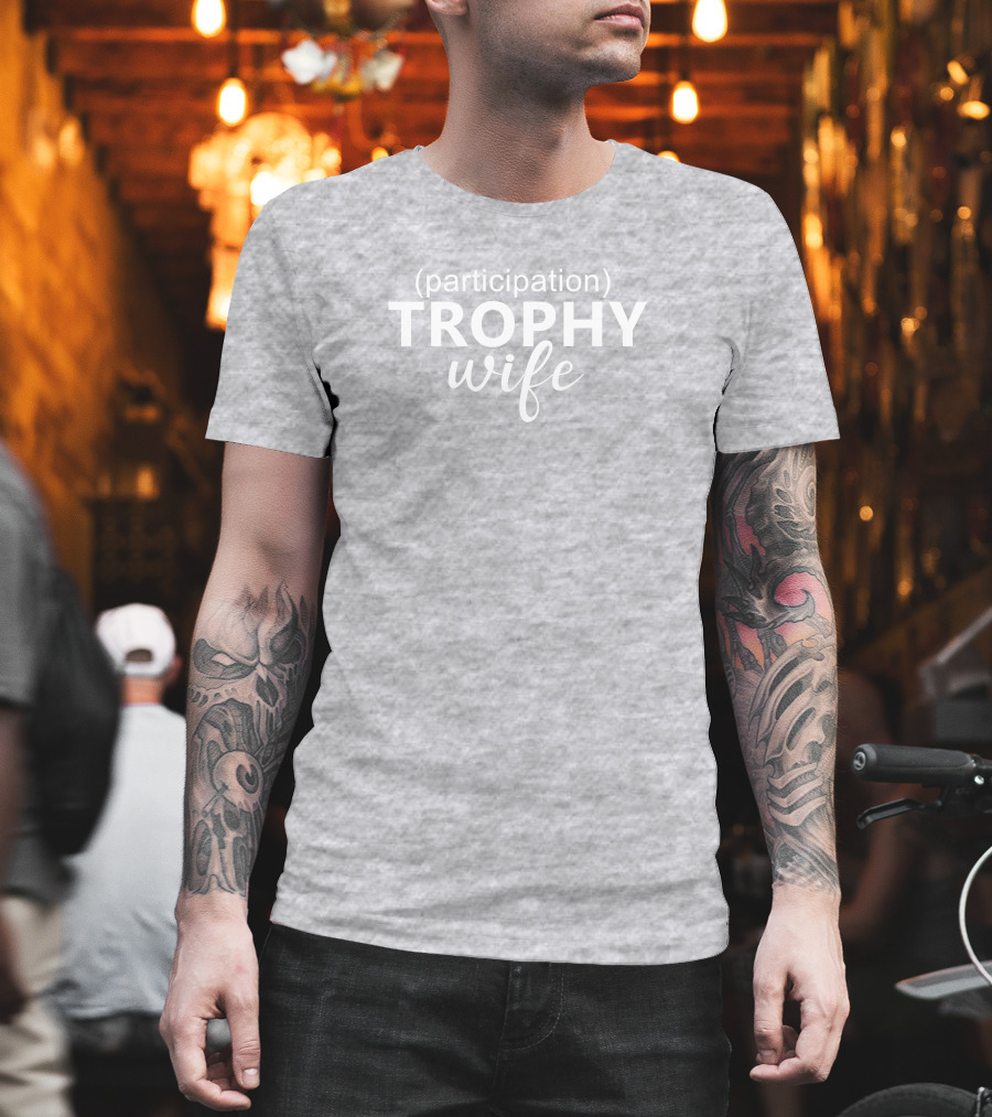 Participation Trophy Wife Text On Gray Background T-Shirt