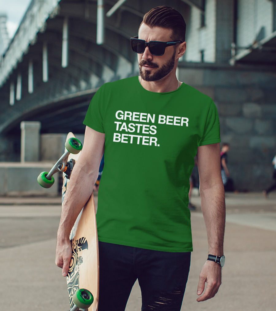 Green Beer Tastes Better T-Shirt