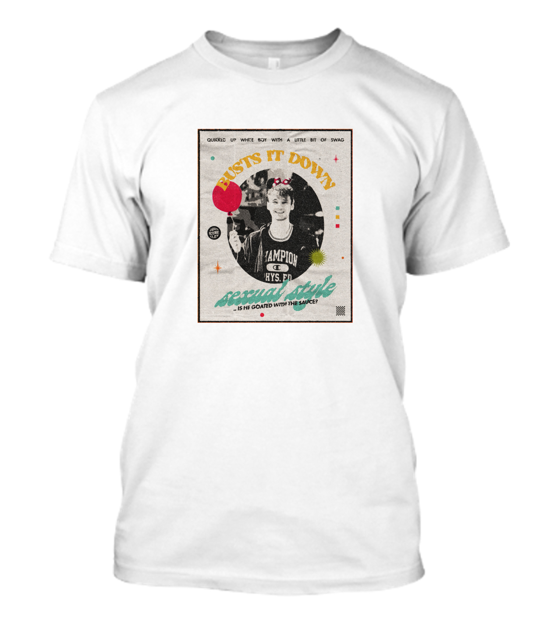 Busts It Down Sexual Style Quirked Up White Boy With A Little Bit Of Swag T-Shirt