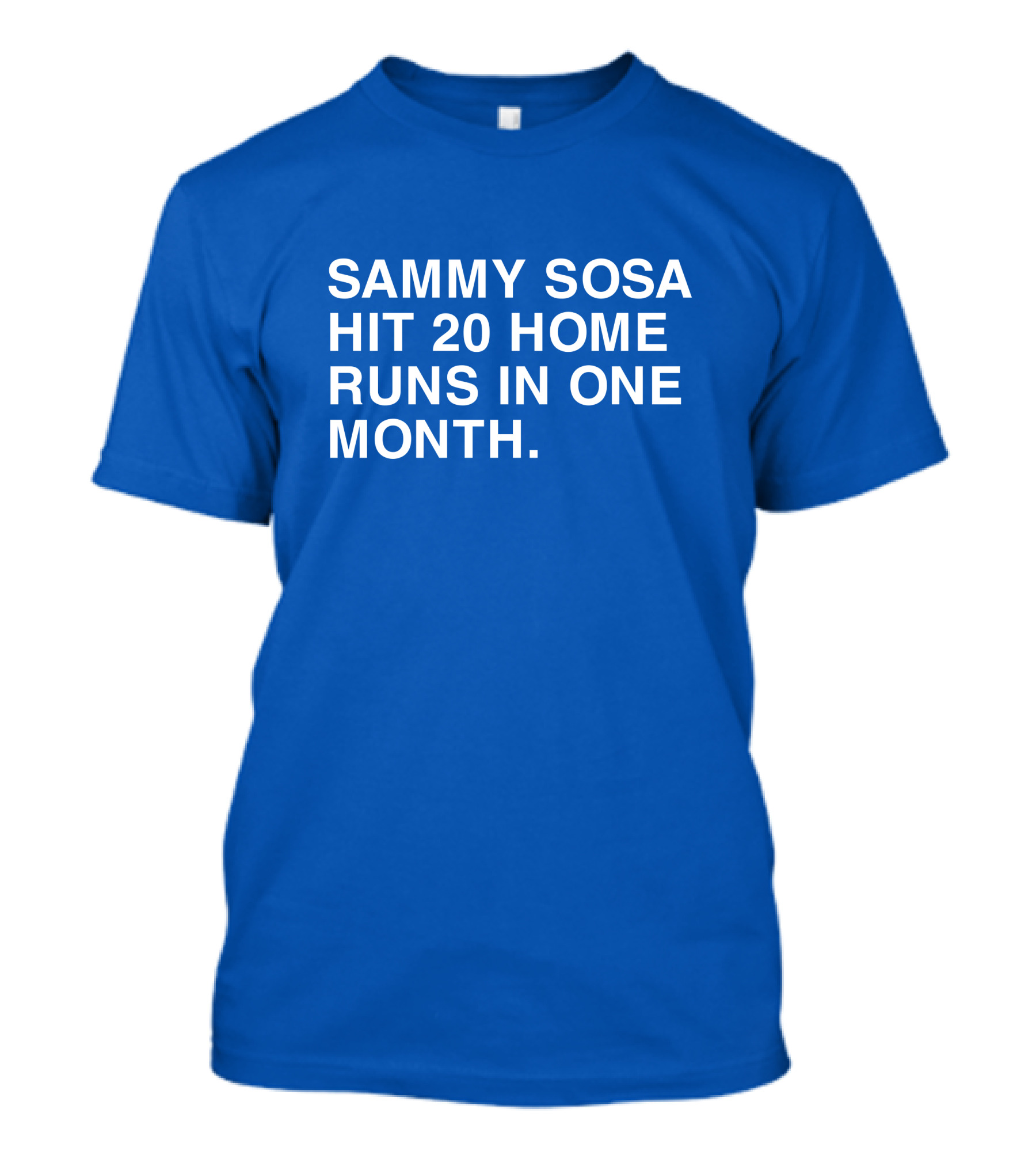Sammy Sosa Hit 20 Home Runs In One Month T-Shirt