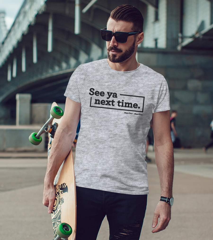 See Ya Next Time Kwik Trip Kwik Star Merch T-Shirt