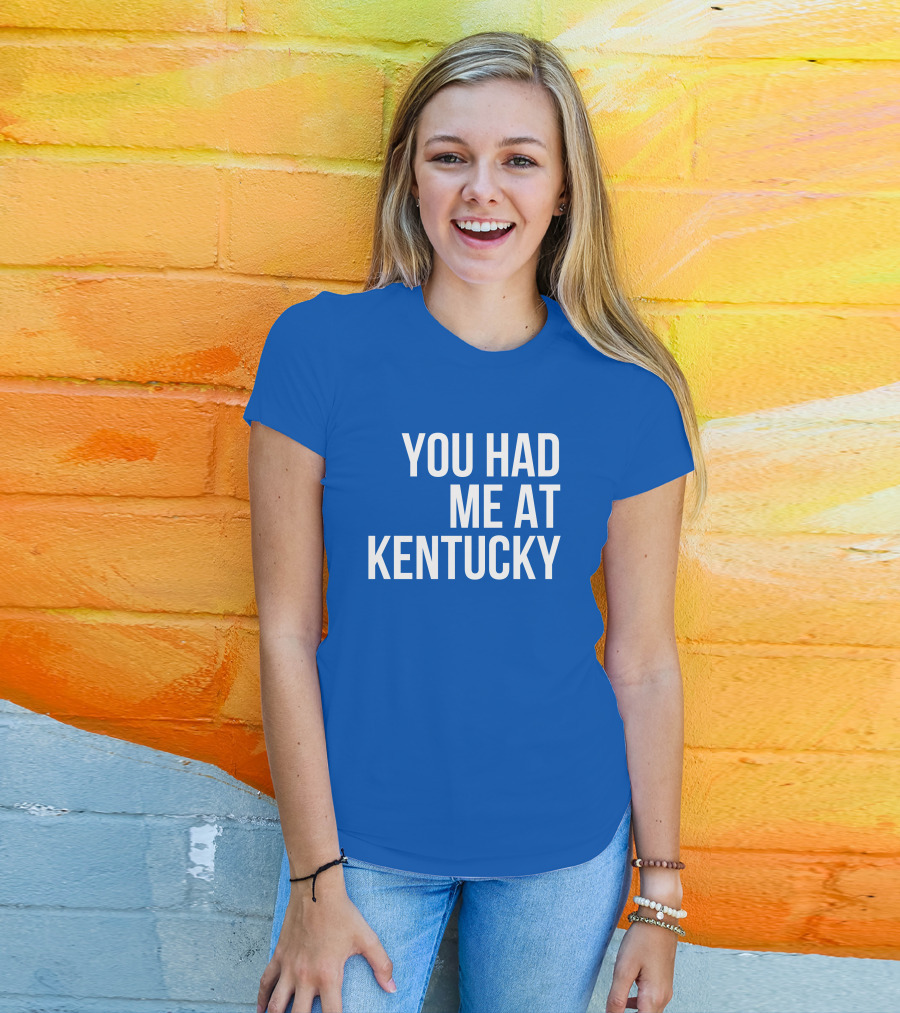 You Had Me At Kentucky Blue T-Shirt
