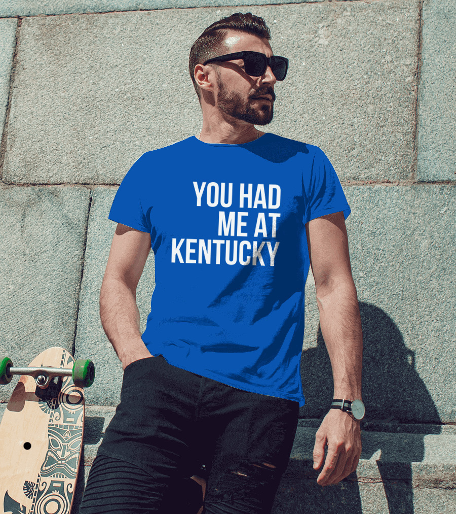 You Had Me At Kentucky Blue T-Shirt