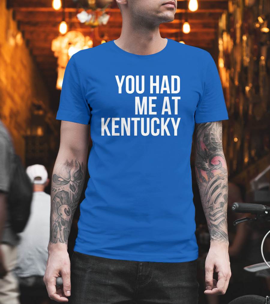 You Had Me At Kentucky Blue T-Shirt