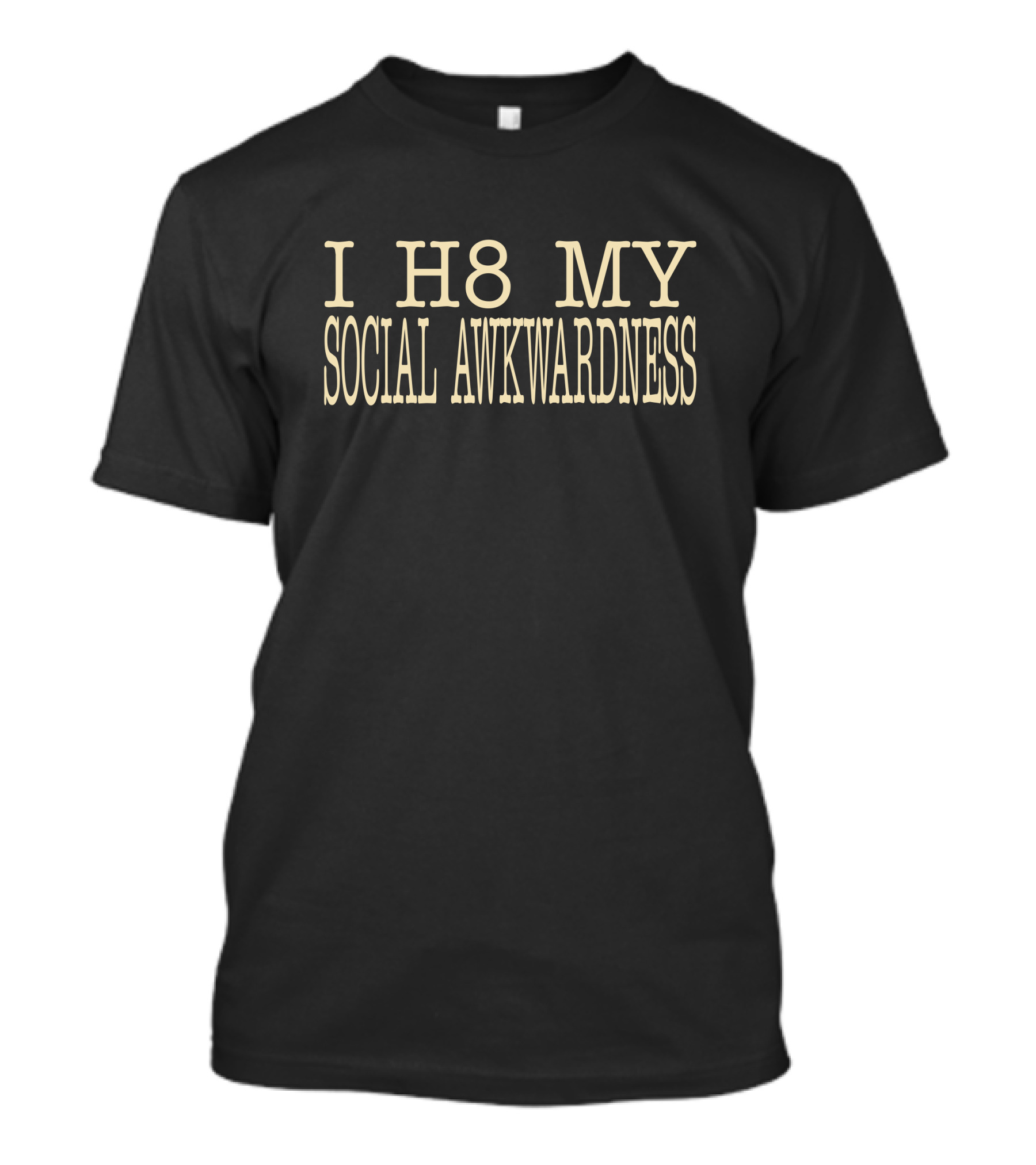 Imani I H8 My Social Awkwardness T-Shirt