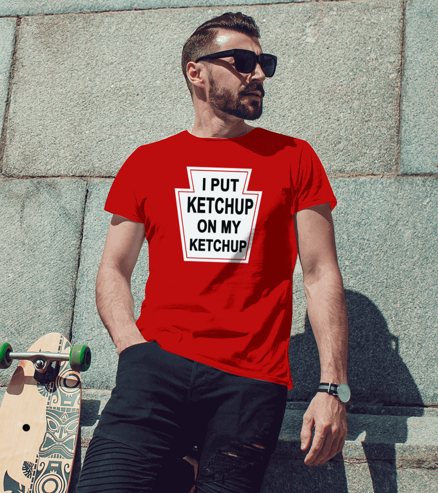 New Yorker Store I Put Ketchup On My Ketchup Red Keystone T-Shirt