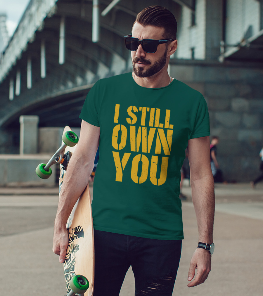 I Still Own You Eric Hubbs Green Bay Packers Football Rivalry T-Shirt
