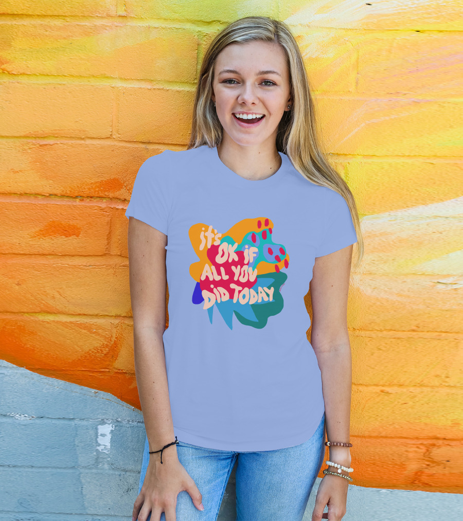 Soleoado Leȯ It's Ok If All You Did Today Colorful Abstract Text T-Shirt