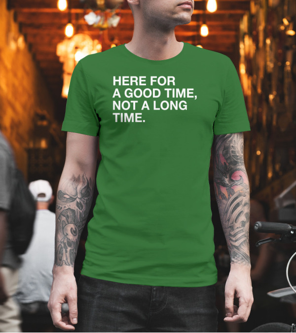 St. Patrick's Obvious Here For A Good Time Not A Long Time T-Shirt St. Patrick's Obvious Here For A Good Time Not A Long Time T-Shirt